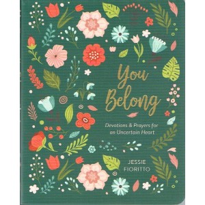 You Belong - Devotions & Prayers For An Uncertain Heart By Jessie Fioritto